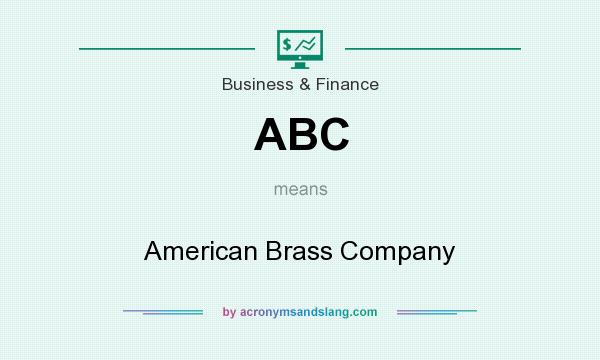 What does ABC mean? It stands for American Brass Company