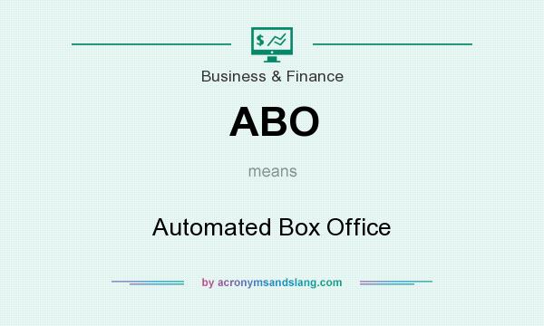 What does ABO mean? It stands for Automated Box Office