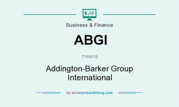 What does ABGI mean? It stands for Addington-Barker Group International