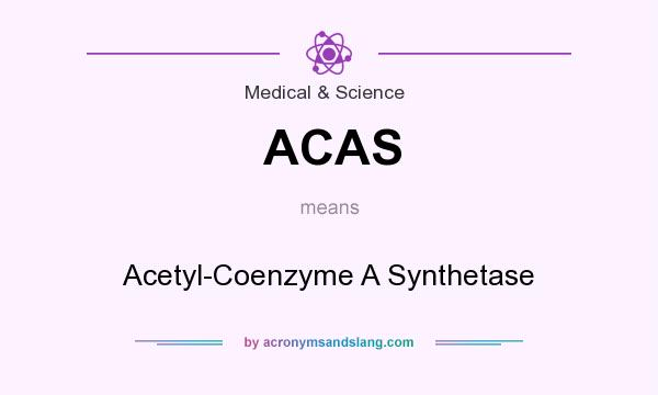 What does ACAS mean? It stands for Acetyl-Coenzyme A Synthetase