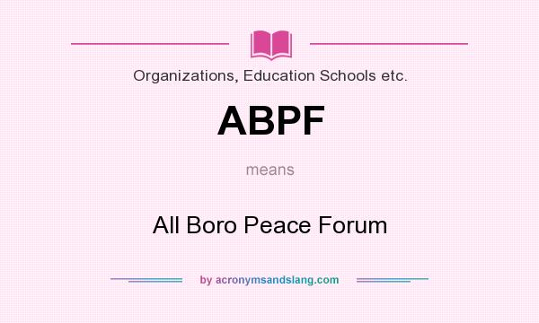 What does ABPF mean? It stands for All Boro Peace Forum