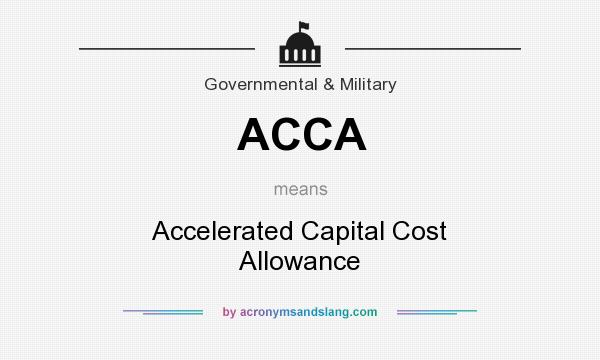 What does ACCA mean? It stands for Accelerated Capital Cost Allowance