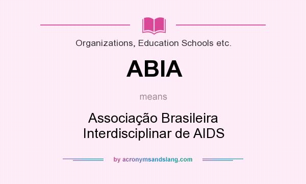 What does ABIA mean? It stands for Associação Brasileira Interdisciplinar de AIDS