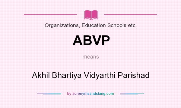 What does ABVP mean? It stands for Akhil Bhartiya Vidyarthi Parishad