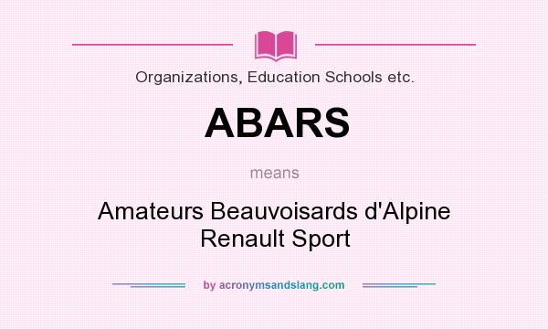 What does ABARS mean? It stands for Amateurs Beauvoisards d`Alpine Renault Sport
