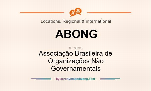 What does ABONG mean? It stands for Associação Brasileira de Organizações Não Governamentais