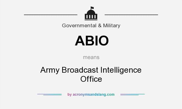 What does ABIO mean? It stands for Army Broadcast Intelligence Office