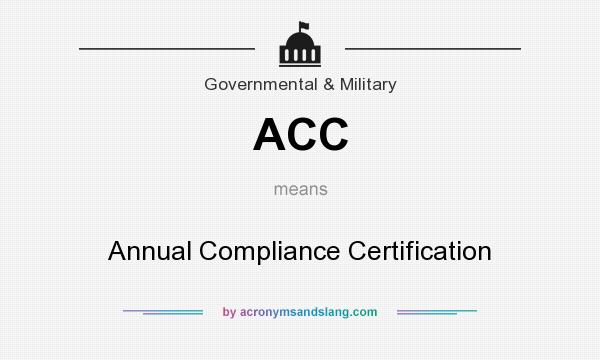 What does ACC mean? It stands for Annual Compliance Certification