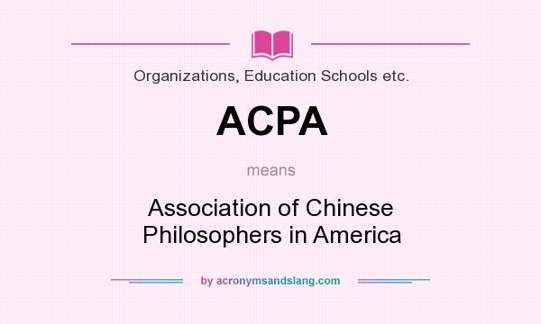 What does ACPA mean? It stands for Association of Chinese Philosophers in America