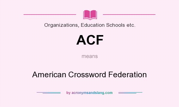 What does ACF mean? It stands for American Crossword Federation