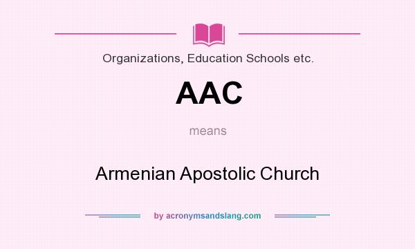 What does AAC mean? It stands for Armenian Apostolic Church