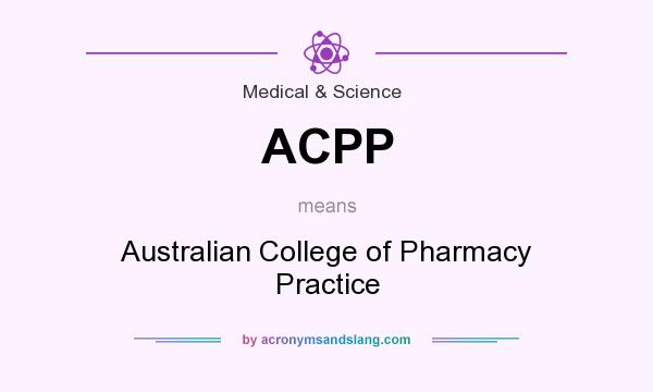 What does ACPP mean? It stands for Australian College of Pharmacy Practice