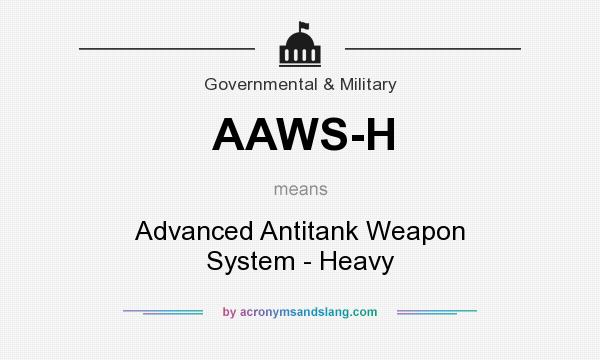 What does AAWS-H mean? It stands for Advanced Antitank Weapon System - Heavy