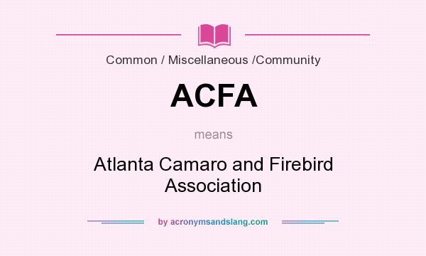 What does ACFA mean? It stands for Atlanta Camaro and Firebird Association