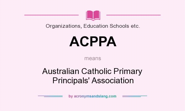 What does ACPPA mean? It stands for Australian Catholic Primary Principals` Association