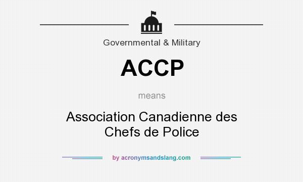 What does ACCP mean? It stands for Association Canadienne des Chefs de Police