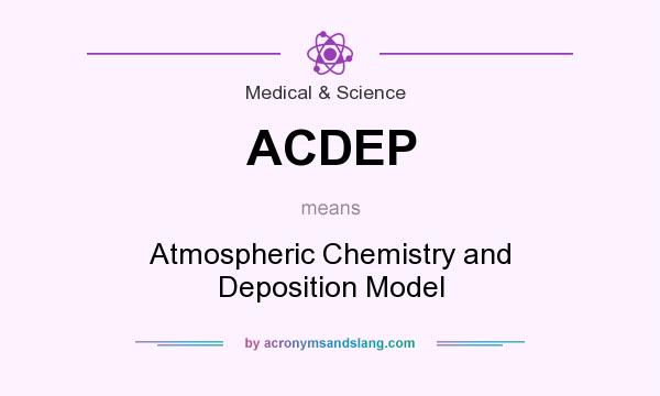 What does ACDEP mean? It stands for Atmospheric Chemistry and Deposition Model