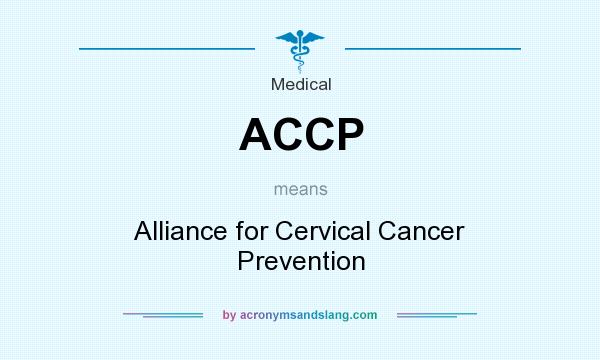 What does ACCP mean? It stands for Alliance for Cervical Cancer Prevention