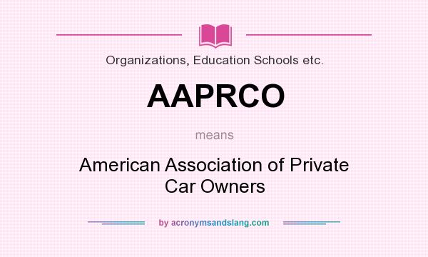What does AAPRCO mean? It stands for American Association of Private Car Owners