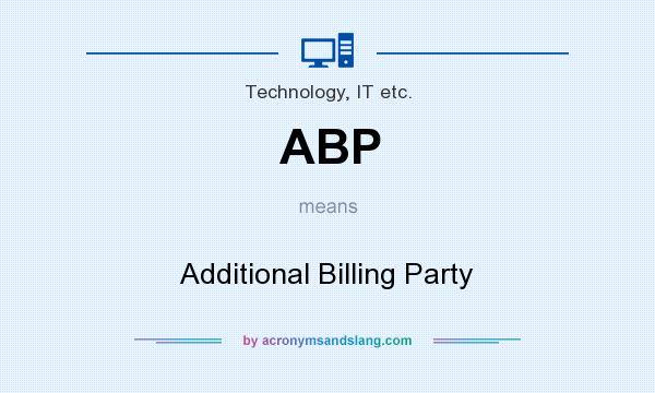 What does ABP mean? It stands for Additional Billing Party