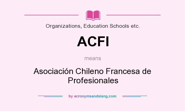 What does ACFI mean? It stands for Asociación Chileno Francesa de Profesionales