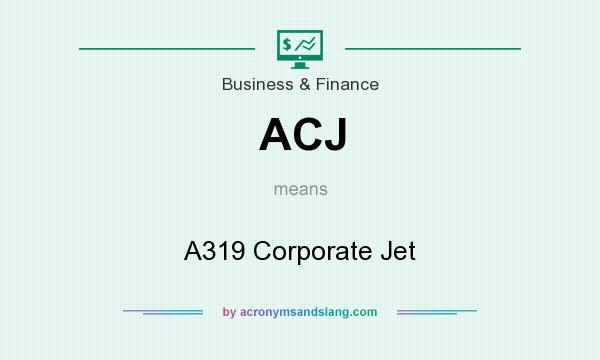 What does ACJ mean? It stands for A319 Corporate Jet