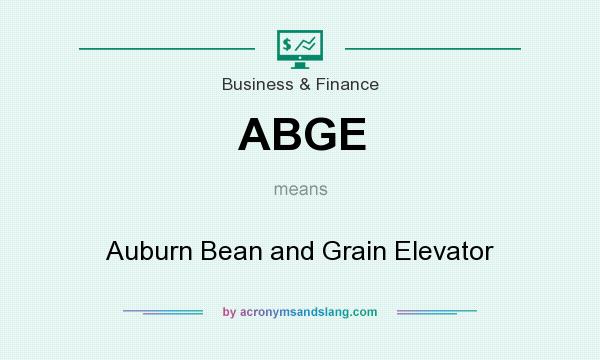 What does ABGE mean? It stands for Auburn Bean and Grain Elevator