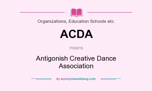 What does ACDA mean? It stands for Antigonish Creative Dance Association