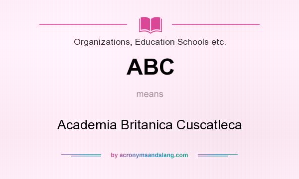 What does ABC mean? It stands for Academia Britanica Cuscatleca