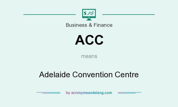 What does ACC mean? It stands for Adelaide Convention Centre