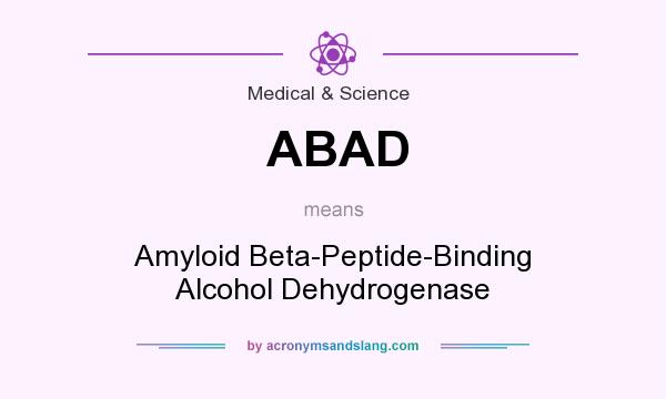 What does ABAD mean? It stands for Amyloid Beta-Peptide-Binding Alcohol Dehydrogenase