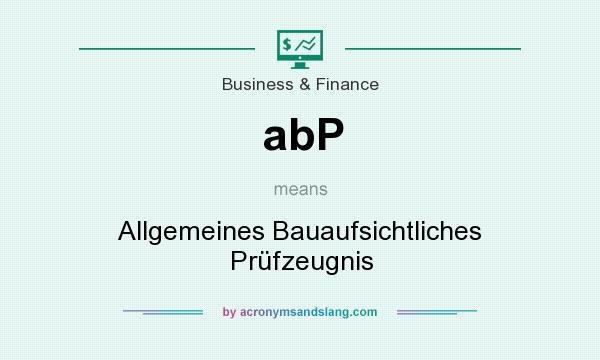 What does abP mean? It stands for Allgemeines Bauaufsichtliches Prüfzeugnis