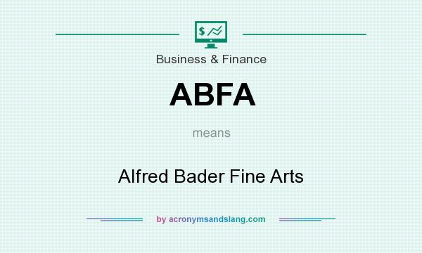 What does ABFA mean? It stands for Alfred Bader Fine Arts