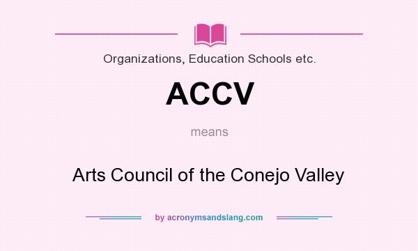 What does ACCV mean? It stands for Arts Council of the Conejo Valley