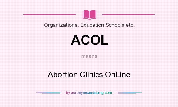 What does ACOL mean? It stands for Abortion Clinics OnLine