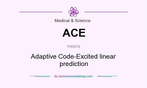 What does ACE mean? It stands for Adaptive Code-Excited linear prediction