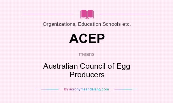 What does ACEP mean? It stands for Australian Council of Egg Producers