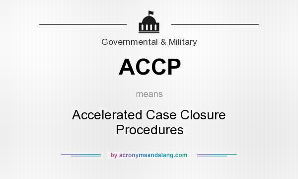 What does ACCP mean? It stands for Accelerated Case Closure Procedures