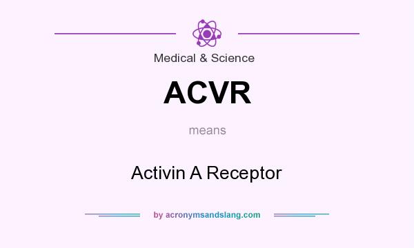 What does ACVR mean? It stands for Activin A Receptor