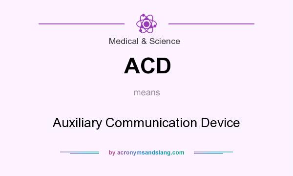 What does ACD mean? It stands for Auxiliary Communication Device