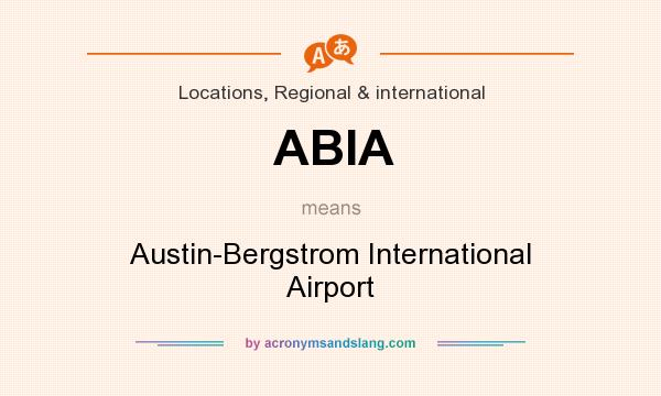 What does ABIA mean? It stands for Austin-Bergstrom International Airport