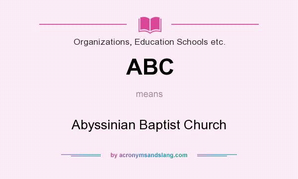 What does ABC mean? It stands for Abyssinian Baptist Church