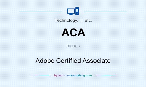 What does ACA mean? It stands for Adobe Certified Associate