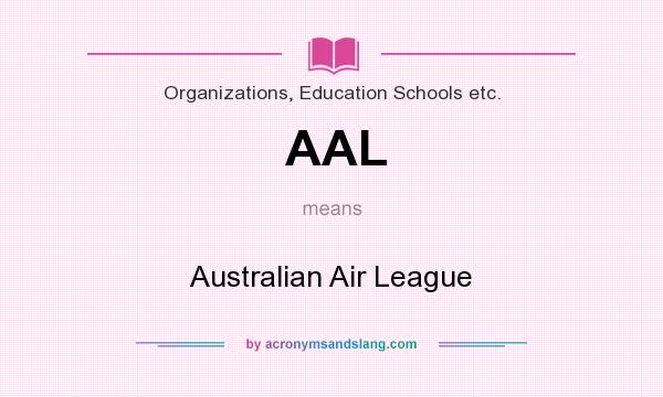 What does AAL mean? It stands for Australian Air League