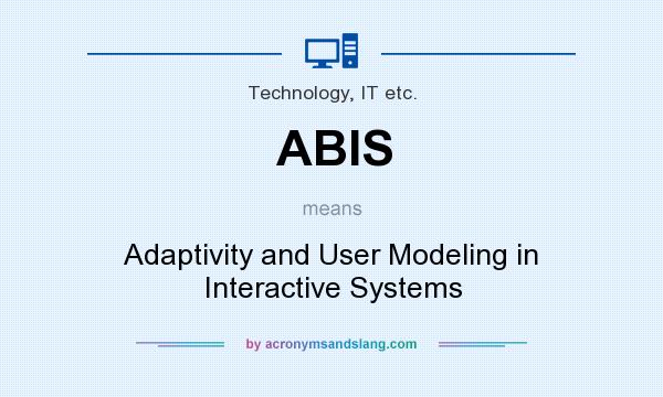 What does ABIS mean? It stands for Adaptivity and User Modeling in Interactive Systems