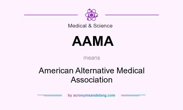 What does AAMA mean? It stands for American Alternative Medical Association