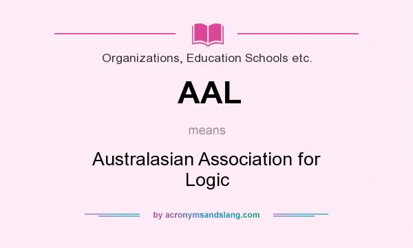 What does AAL mean? It stands for Australasian Association for Logic