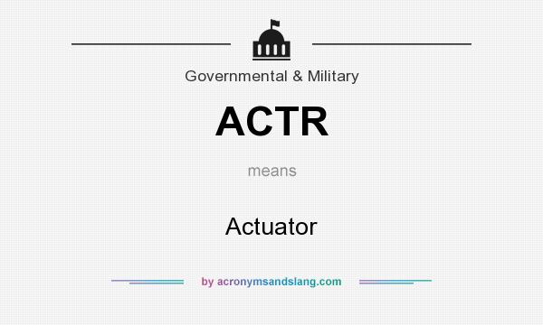 What does ACTR mean? It stands for Actuator