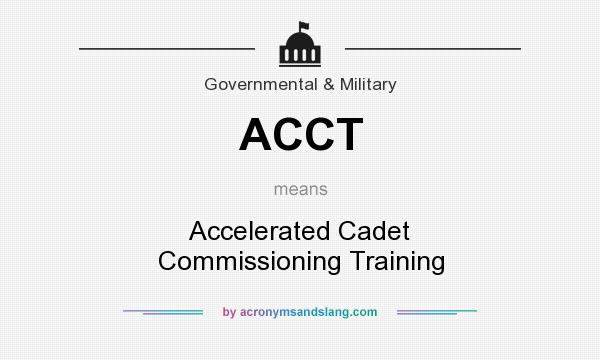 What does ACCT mean? It stands for Accelerated Cadet Commissioning Training