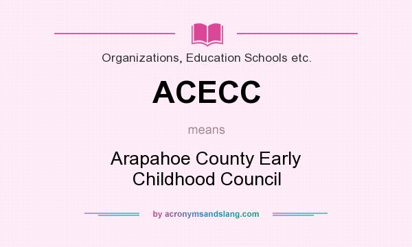 What does ACECC mean? It stands for Arapahoe County Early Childhood Council